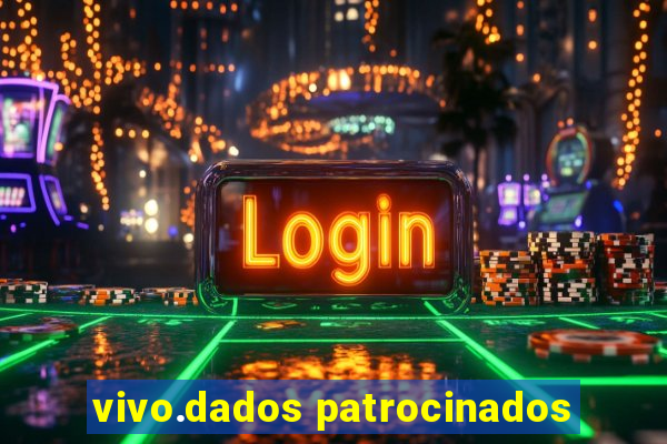 vivo.dados patrocinados